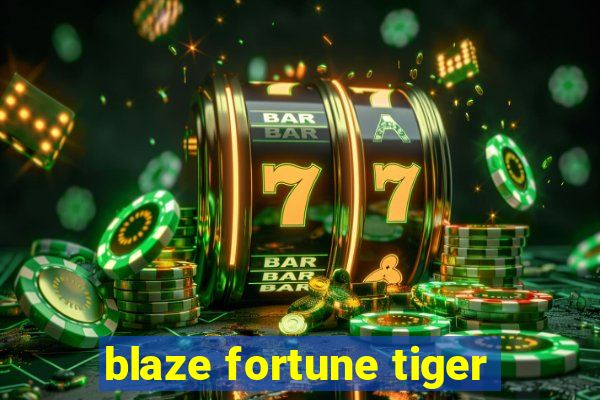 blaze fortune tiger